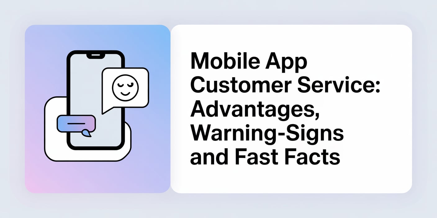Mobile App Customer Service: Advantages, Warning-signs and Fast Facts