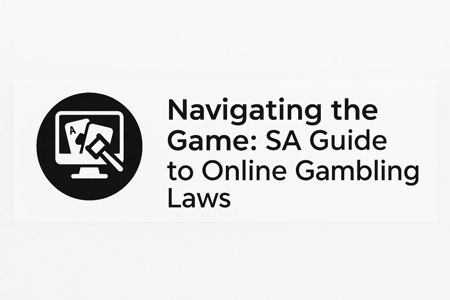 Navigating the Game: SA Guide to Online Gambling Laws